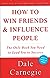 How to Win Friends and Influence People