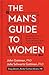 The Man's Guide to Women