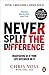 Never Split the Difference