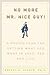 No More Mr. Nice Guy
